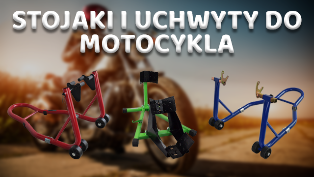 Podnośniki, uchwyty i stojaki motocyklowe - czyli Must Have dla Motocyklisty